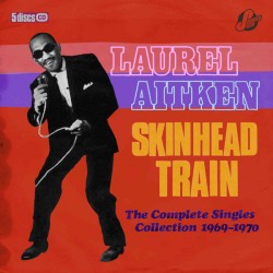 LAUREL AITKEN – Skinhead Train - 5CD