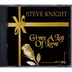 STEVE KNIGHT – Gives A Lot Of Love - CD