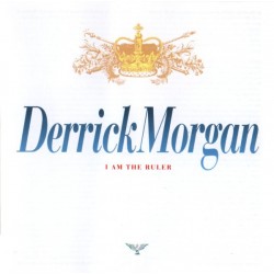 DERRICK MORGAN – I Am The Ruler - CD