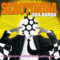 SEROTONINA SKA BANDA – El Orgasmo Cerebral Definitivo - CD