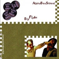 ALPHA BOY SCHOOL – Big Fight - CD