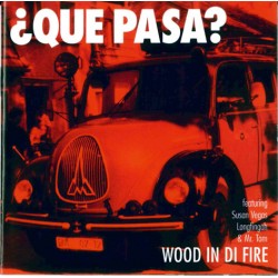 WOOD IN DI FIRE – ¿Que Pasa? - CD
