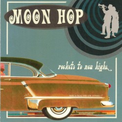 MOON HOP – Rockets To New Highs - CD