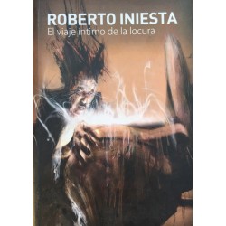 ROBERTO INIESTA - El Viaje Íntimo De La Locura - LIBRO