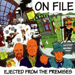 ON FILE – Ejected From The Premises - CD