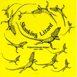 SKANKING LIZARD – Original Chicago Reggae 1978 - 1996 - CD