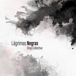 DROP COLLECTIVE - Lágrimas Negras - single