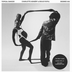 CHARLOTTE ADIGERY & BOLIS PUPUL – Topical Dancer - 2LP