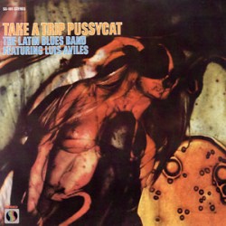 THE LATIN BLUES BAND FEATURING LUIS AVILES – Take A Trip Pussycat - LP
