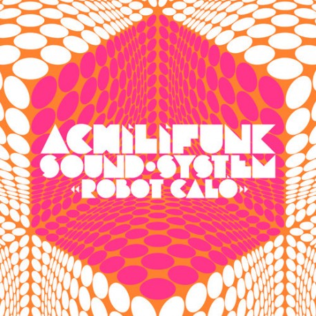 ACHILIFUNK SOUND SYSTEM – Robot Caló - LP