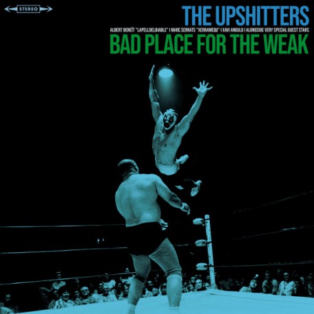 THE UPSHITTERS - Bad Place For The Weak - LP