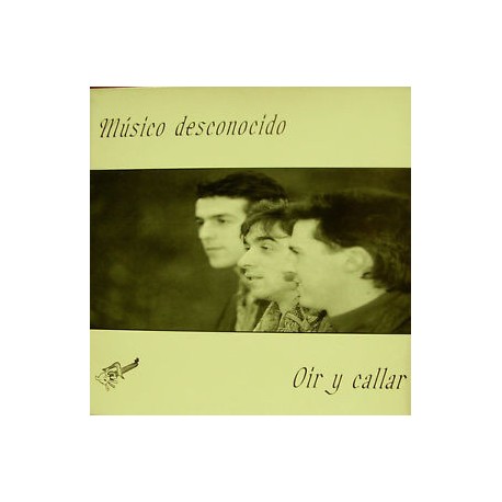 MUSICO DESCONOCIDO – Oir Y Callar - LP