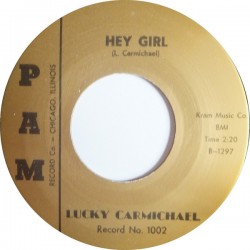 LUCKY CARMICHAEL – Hey Girl / Blues With A Feeling - 7"