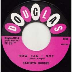 KATHRYN HUGHES – How Can I Go / Boy Of My Dreams - 7"