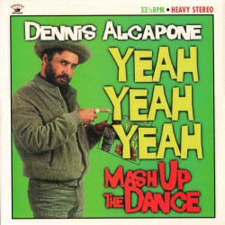 DENNIS ALCAPONE – Yeah Yeah Yeah Mash Up The Dance - LP