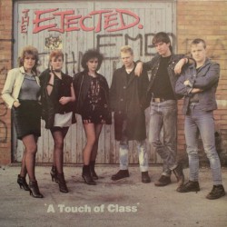THE EJECTED – A Touch Of Class - LP