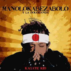 MANOLO KABEZABOLO Y LA BOLOBANDA – Kagate Kid - CD