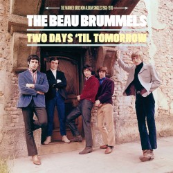 THE BEAU BRUMMELS – Two Days 'Til Tomorrow, The Warner Bros Non Album Singles 1966-1970 - LP