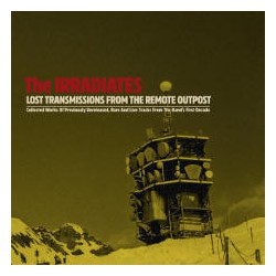 THE IRRADIATES – Lost Transmissions From The Remote Outpost - LP