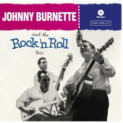 JOHNNY BURNETTE AND THE ROCK `N ROLL TRIO – Johnny Burnette And The Rock 'N Roll Trio - LP