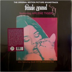 ARLENE TIGER FEATURING CLAY PITTS ORCHESTRA – Female Animal (The Original Motion Picture Soundtrack) - LP