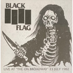 BLACK FLAG – Live At "The On Broadway" 23 July 1982 - LP