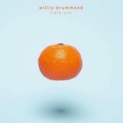 WILLIS DRUMMOND – Hala Ere - LP