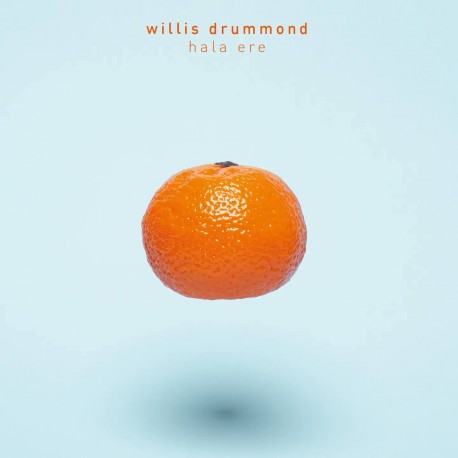 WILLIS DRUMMOND – Hala Ere - LP