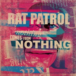 RAT PATROL – Nothing Comes From Nothing - CD