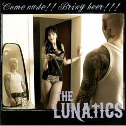 THE LUNATICS – Come Nude!! Bring Beer!!! - CD
