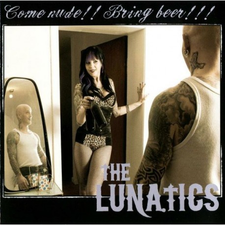THE LUNATICS – Come Nude!! Bring Beer!!! - CD
