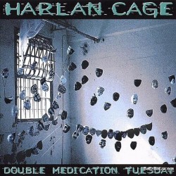 HARLAN CAGE – Double Medication Tuesday - CD