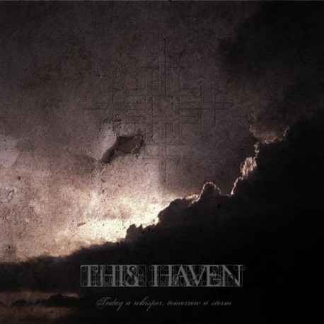 THIS HAVEN – Today A Whisper, Tomorrow A Storm - CD