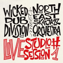 WICKED DUB DIVISION Meets NORTH EAST SKA JAZZ ORCHESTRA - Live Studio Sessión 1 - LP