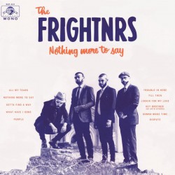 THE FRIGHTNRS– Nothing More To Say - LP