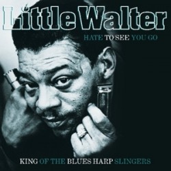 LITTLE WALTER – Hate To See You Go - LP