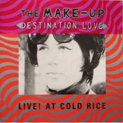 THE MAKE-UP – Destination, Love Live At Cold Rice - LP