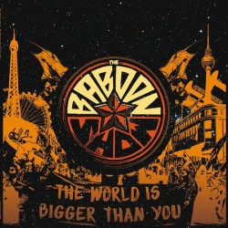 THE BABOON SHOW – The World Is Bigger Than You - CD
