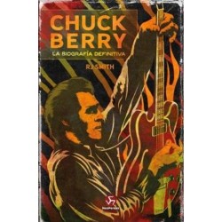 R J SMITH - Chuck Berry. La Biografia Definitiva - LIBRO