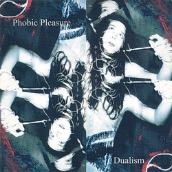 PHOBIC PLEASURE – Dualism - CD