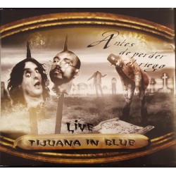 TIJUANA IN BLUE – Antes De Perder El Riego - Live - CD