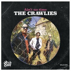 THE CRAWLIES – Ain’t No Time - 7”