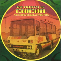 VA – The Roots Of Chicha (Psychedelic Cumbias From Peru) - 2LP