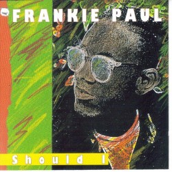 FRANKIE PAUL - Should I