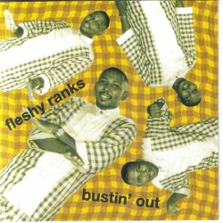 FLESHY RANKS - Bustin' Out - CD