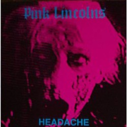 PINK LINCOLNS - Headache - LP