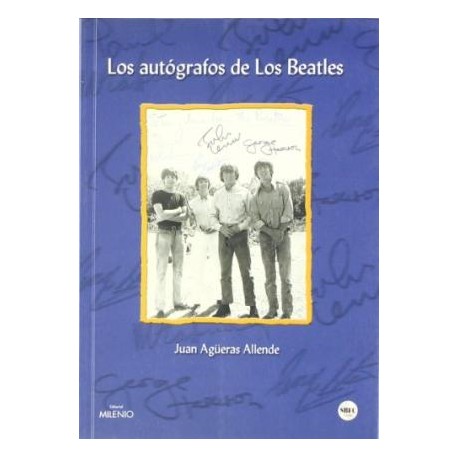 LOS AUTOGRAFOS DE LOS BEATLES - Juan Agueras Allende - Libro