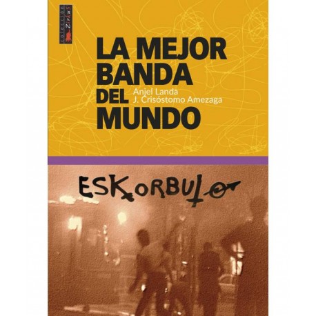 ESKORBUTO: La Mejor Banda Del Mundo - Angel Landa y J. Crisostomo Amezaga - Book