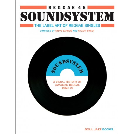 REGGAE 45 SOUNDSYSTEM: The Label Art Of Reggae Singles - Book