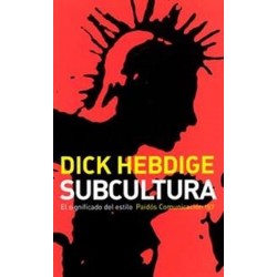SUBCULTURA: El Significado del Estilo - Dick Hebdige - Libro